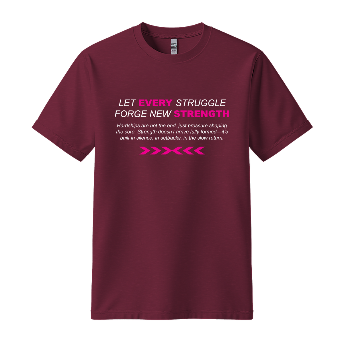 Let Every Struggle Forge New Strength - Unisex T-Shirt - Motivation Tshirt - Maroon