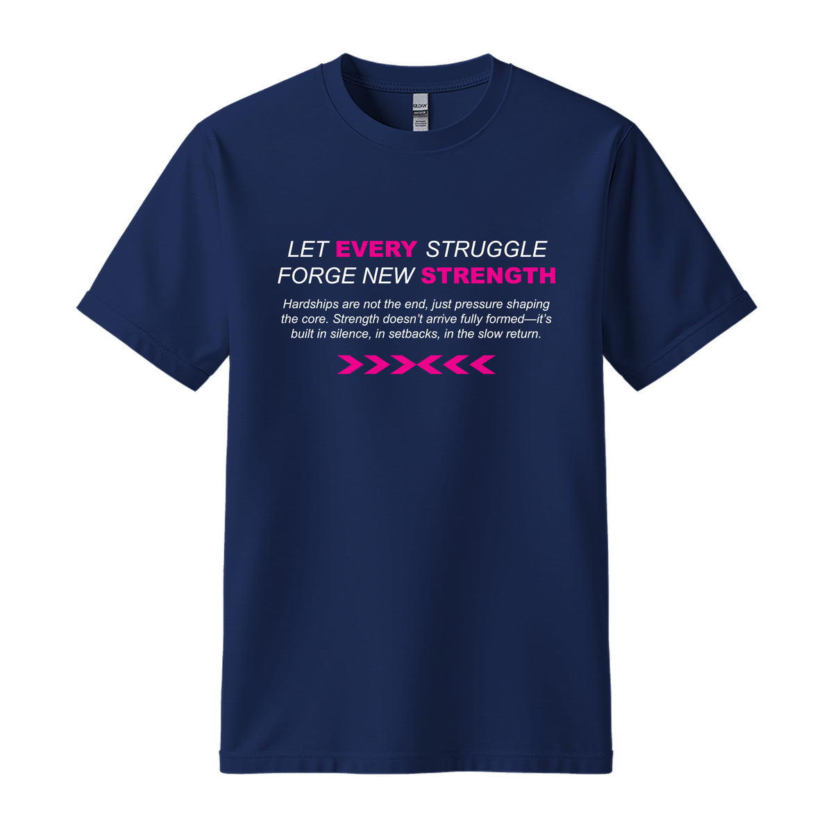 Let Every Struggle Forge New Strength - Unisex T-Shirt - Motivation Tshirt - Navy