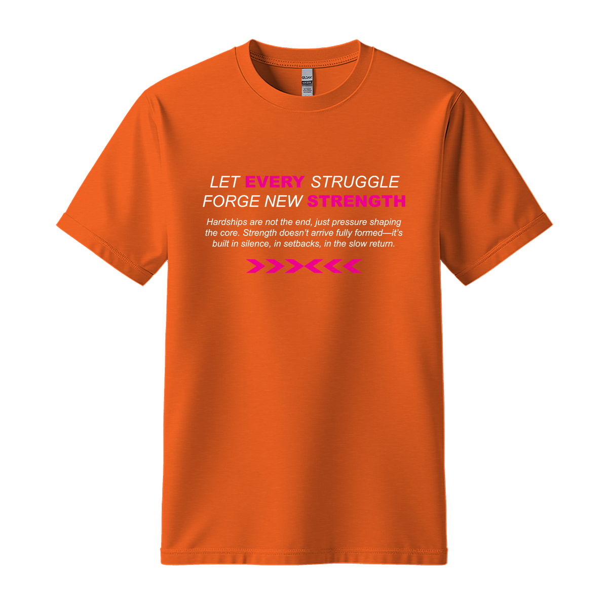 Let Every Struggle Forge New Strength - Unisex T-Shirt - Motivation Tshirt - Orange