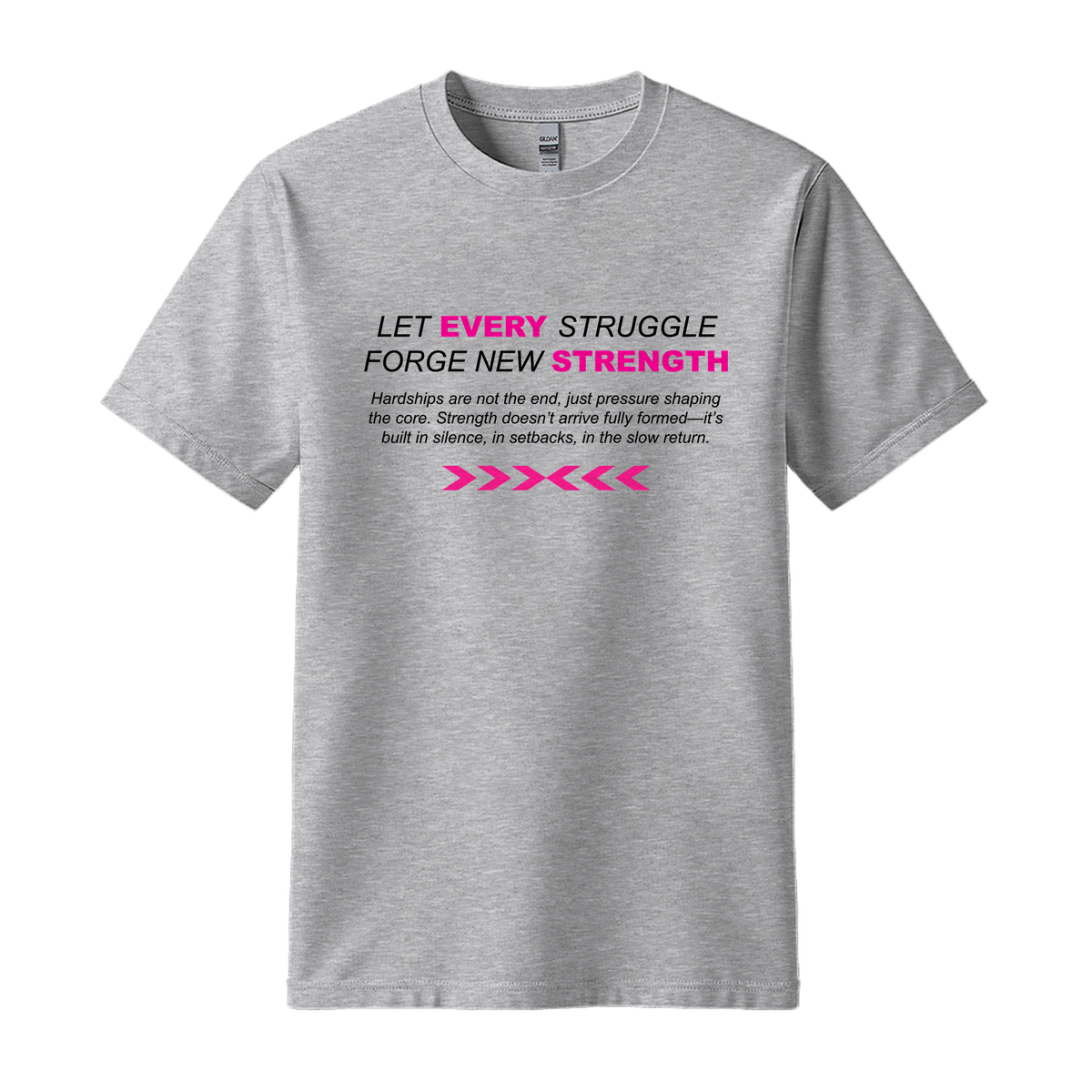 Let Every Struggle Forge New Strength - Unisex T-Shirt - Motivation Tshirt - Sport Grey