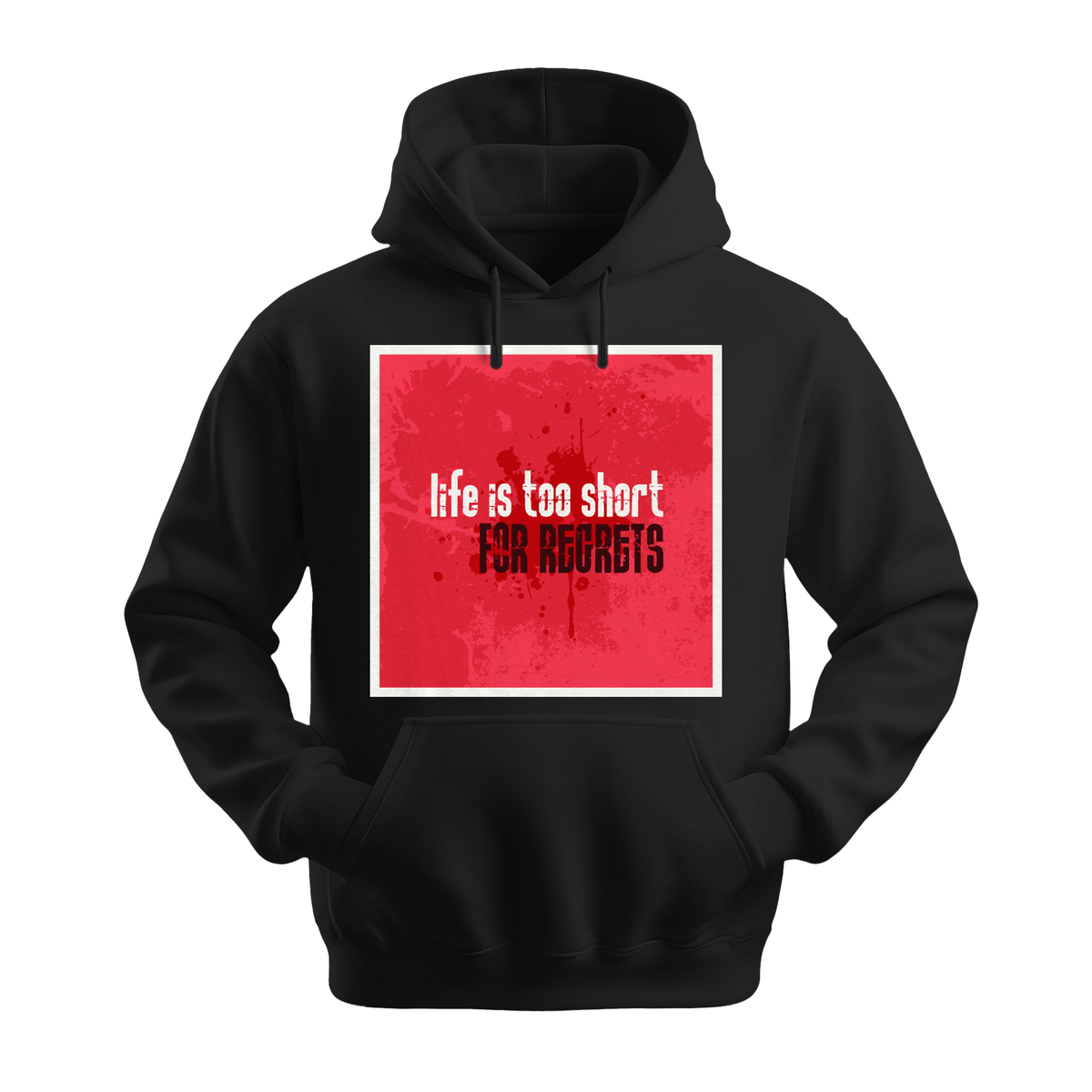 Life Is Too Short For Regrets - Unisex Hoodie - Motivation Hoodie - Black