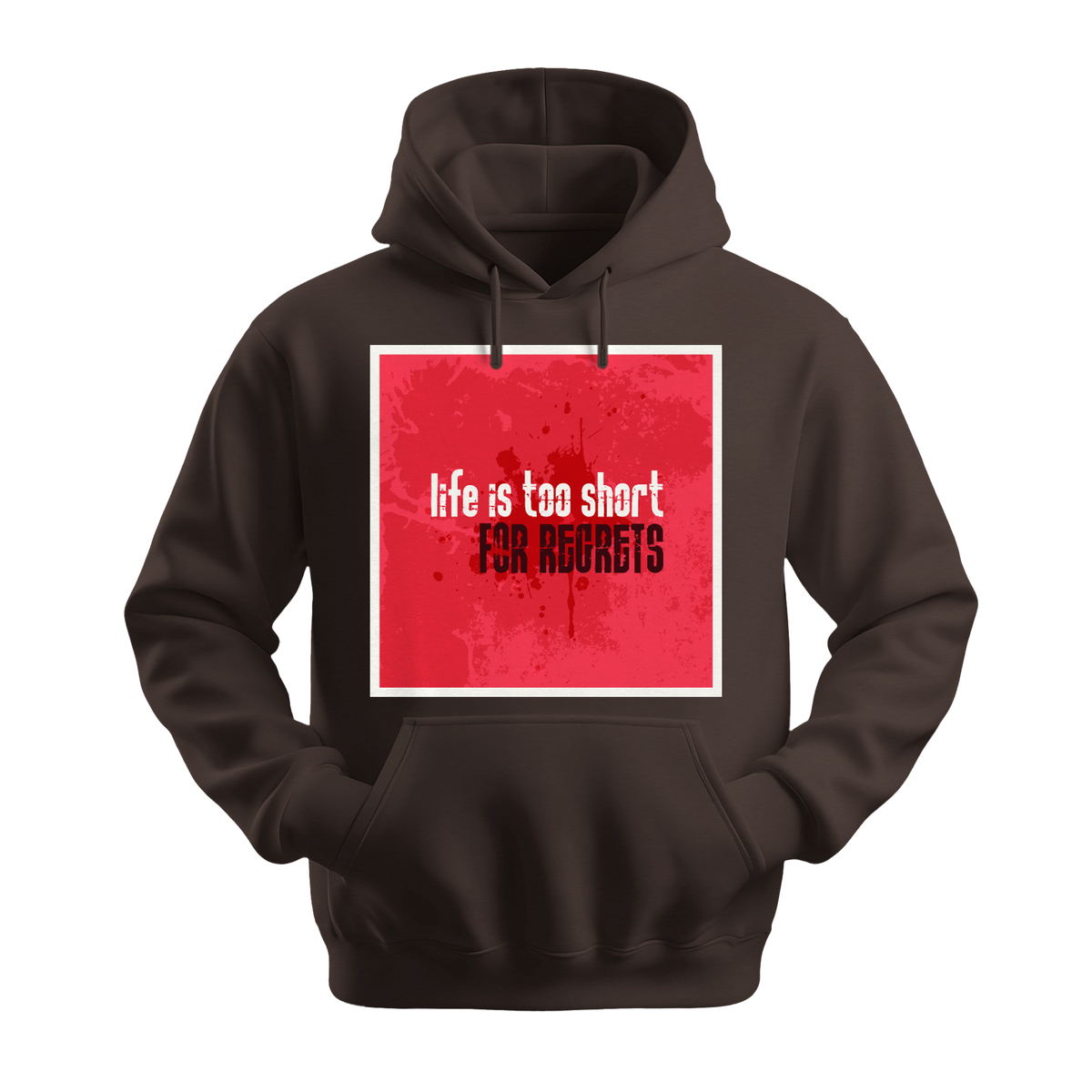 Life Is Too Short For Regrets - Unisex Hoodie - Motivation Hoodie - Dark Chocolate