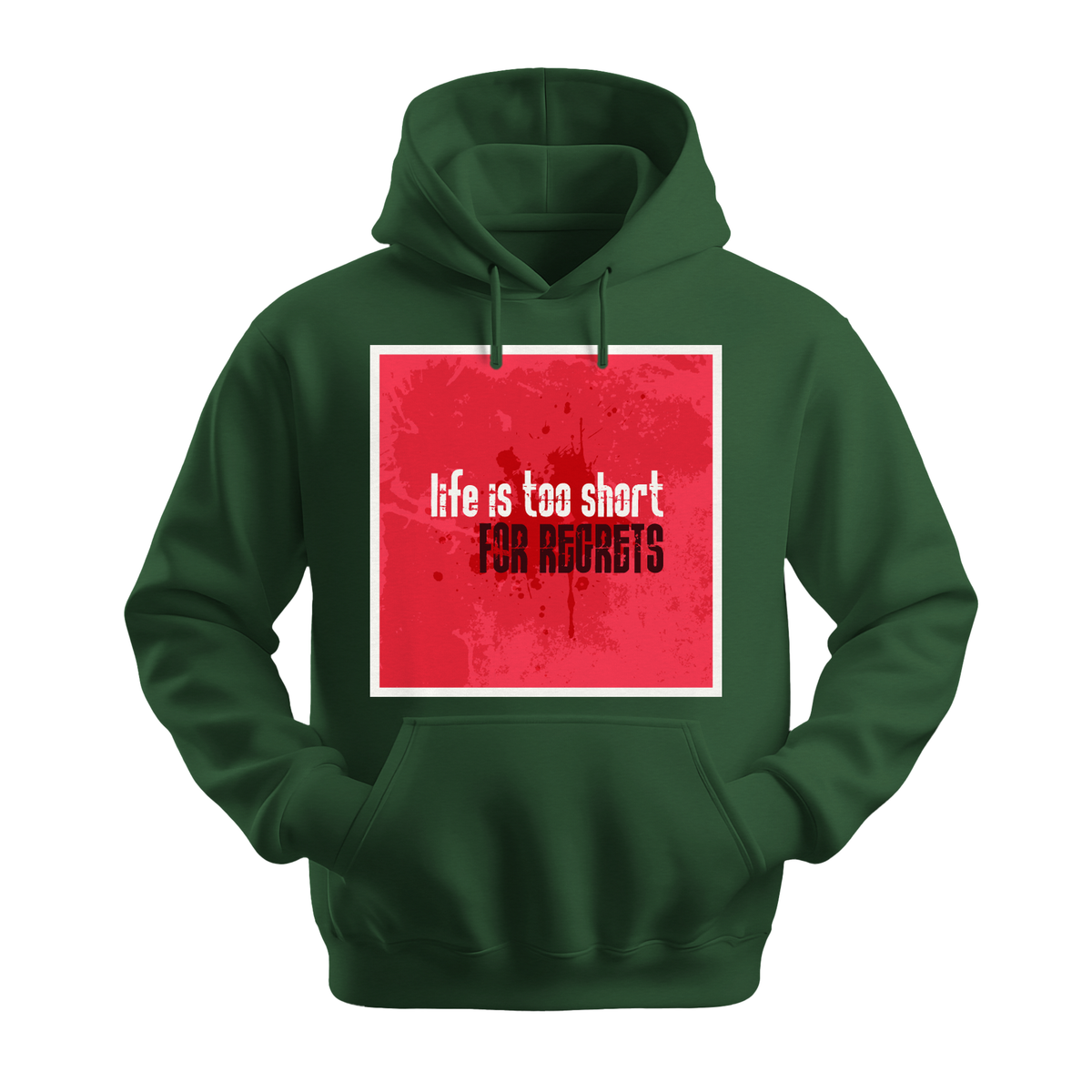 Life Is Too Short For Regrets - Unisex Hoodie - Motivation Hoodie - Forest Green