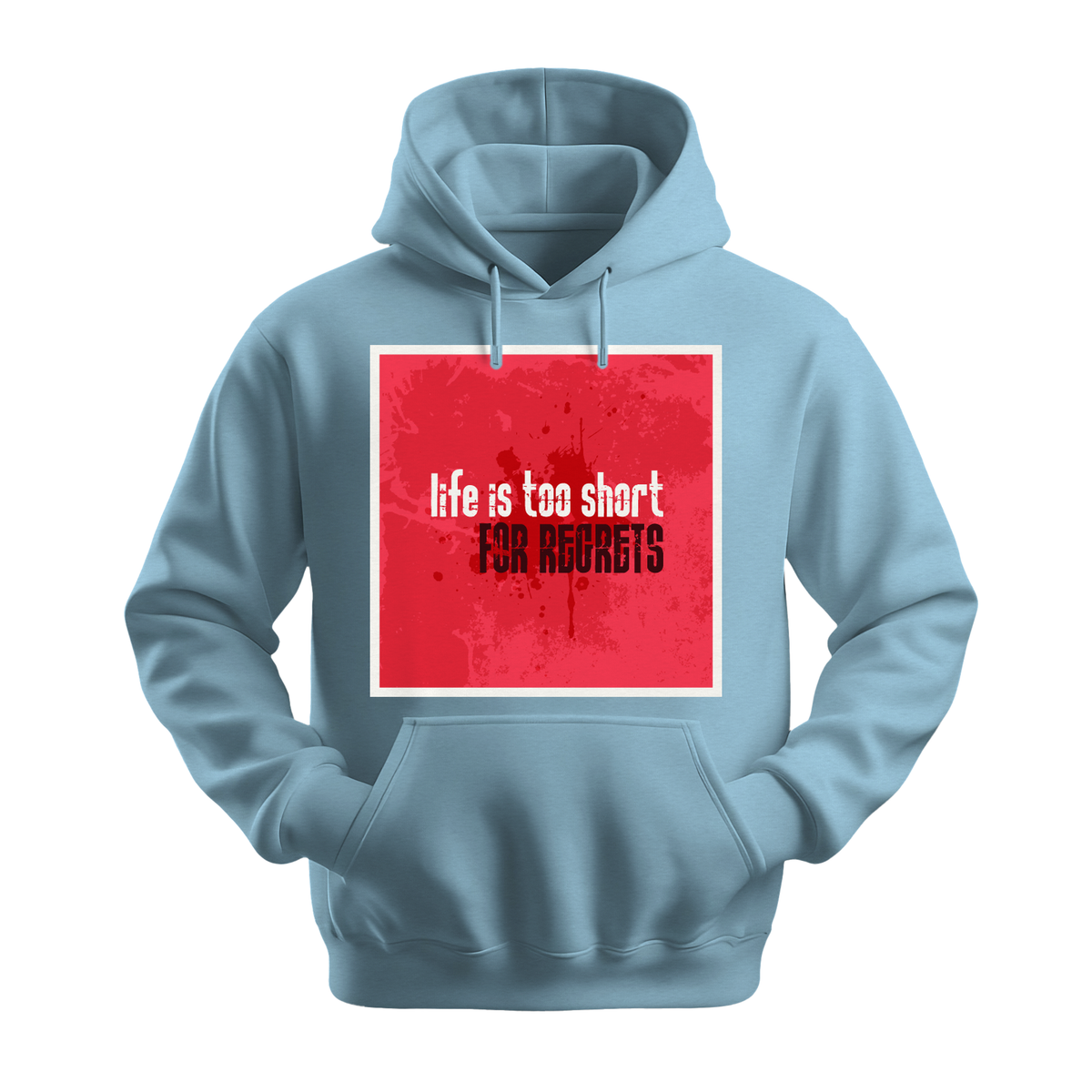 Life Is Too Short For Regrets - Unisex Hoodie - Motivation Hoodie - Light Blue