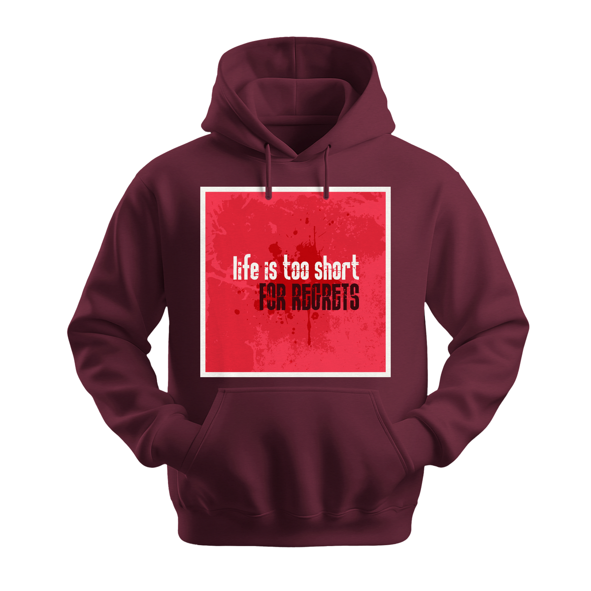 Life Is Too Short For Regrets - Unisex Hoodie - Motivation Hoodie - Maroon