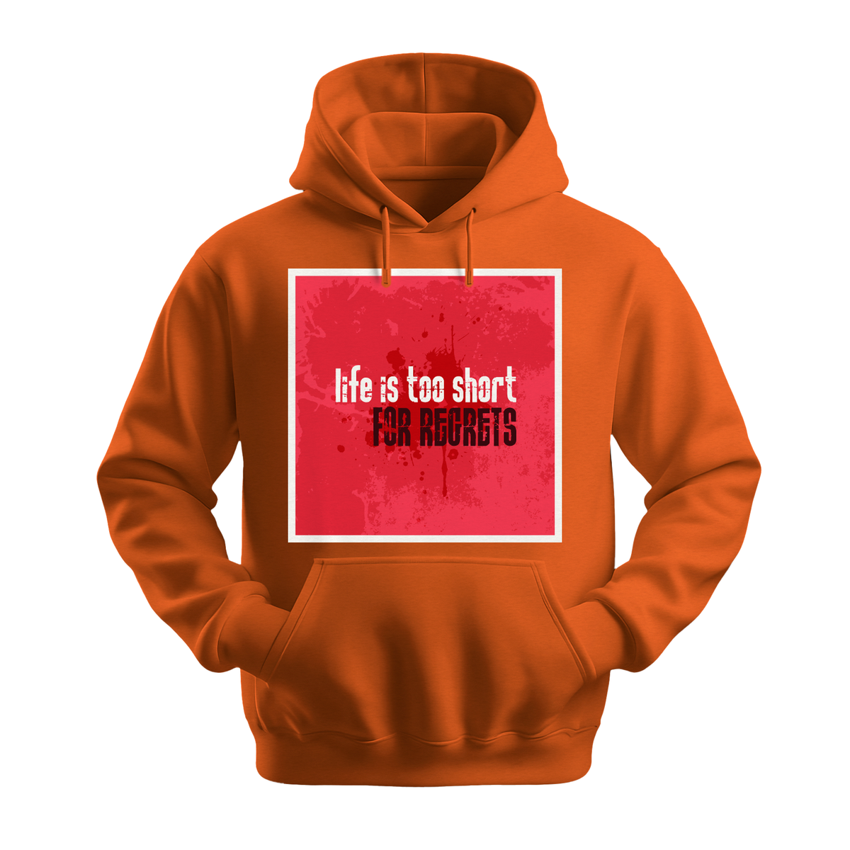 Life Is Too Short For Regrets - Unisex Hoodie - Motivation Hoodie - Orange