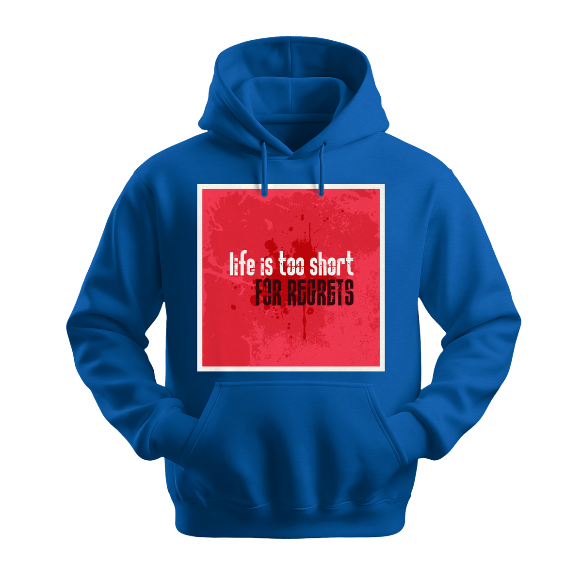 Life Is Too Short For Regrets - Unisex Hoodie - Motivation Hoodie - Royal