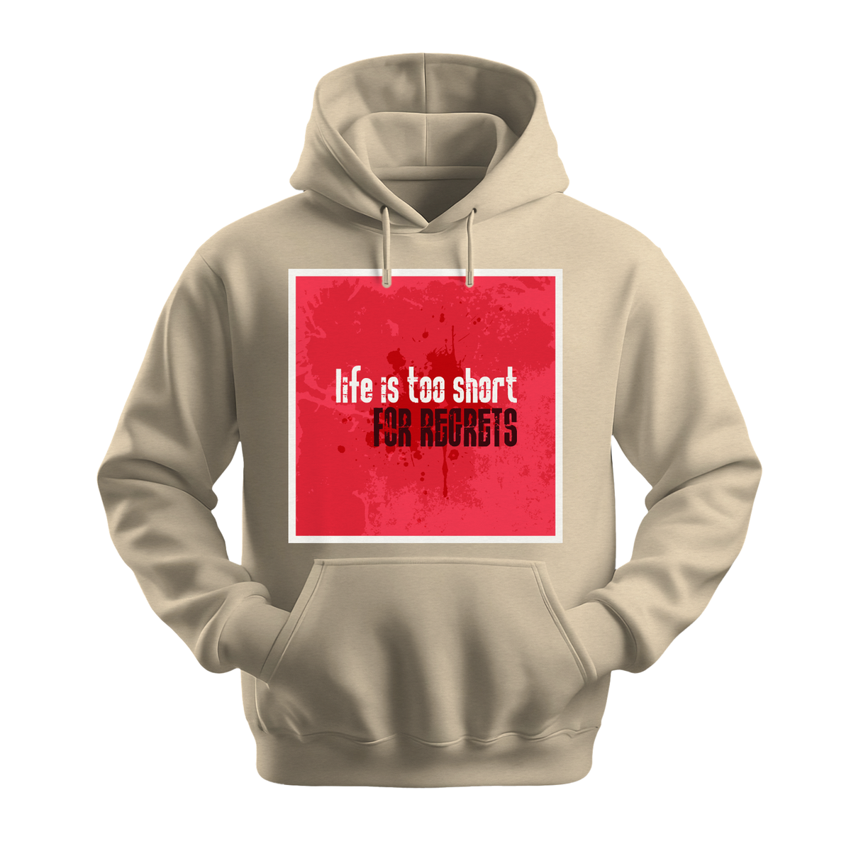 Life Is Too Short For Regrets - Unisex Hoodie - Motivation Hoodie - Sand