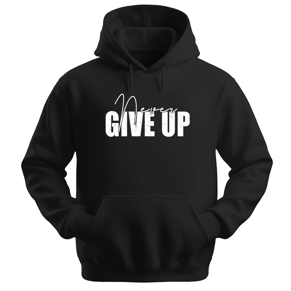 Never Give Up - Unisex Hoodie - Typography Hoodie - Black