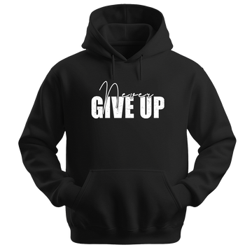 Never Give Up - Unisex Hoodie - Typography Hoodie - Black