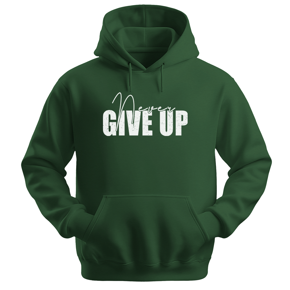 Never Give Up - Unisex Hoodie - Typography Hoodie - Forest Green