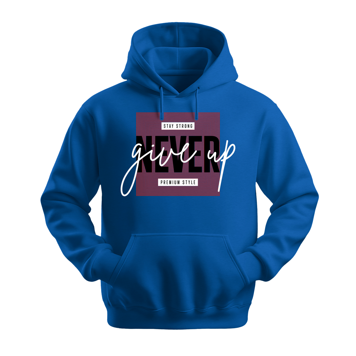Never Give Up Premium Style - Unisex Hoodie - Motivation Hoodie - Royal