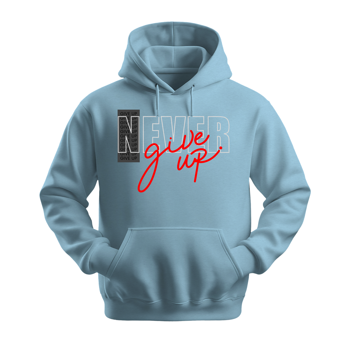 Never Give Up Script - Unisex Hoodie - Motivation Hoodie - Light Blue