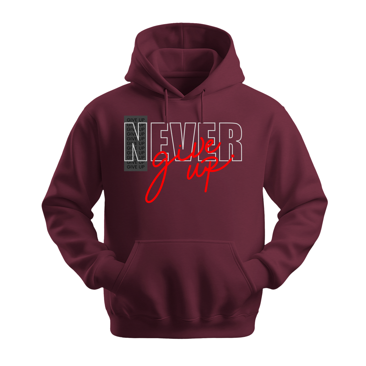 Never Give Up Script - Unisex Hoodie - Motivation Hoodie - Maroon