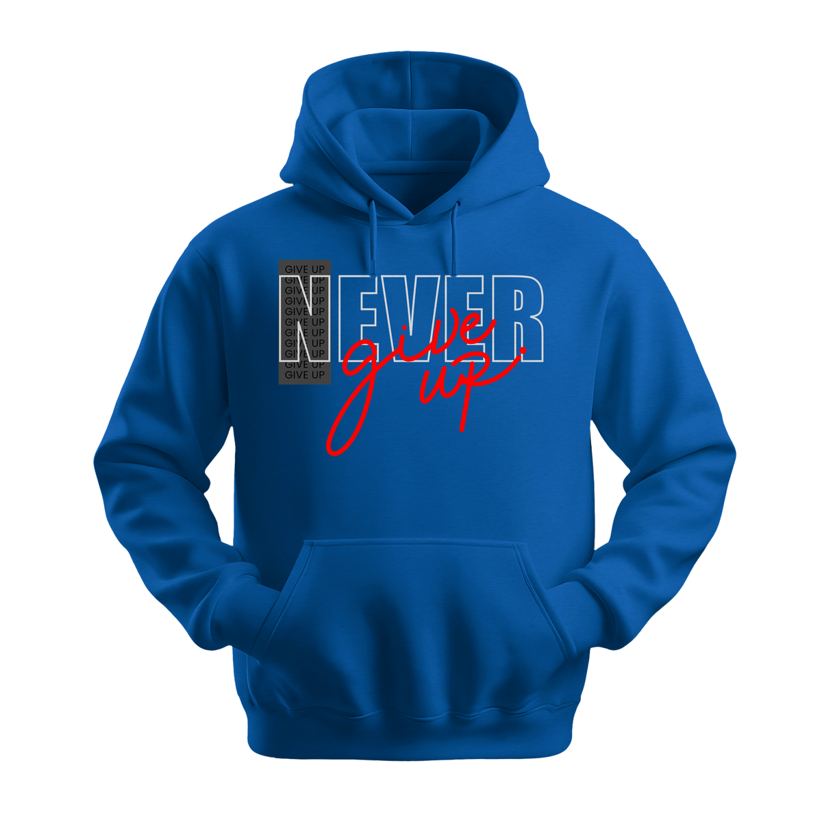 Never Give Up Script - Unisex Hoodie - Motivation Hoodie - Royal