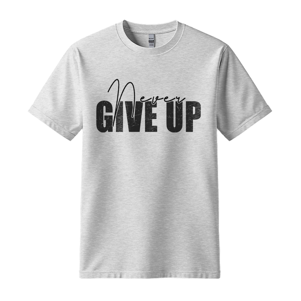 Never Give Up - Unisex T-Shirt - Typography Tee - Ash