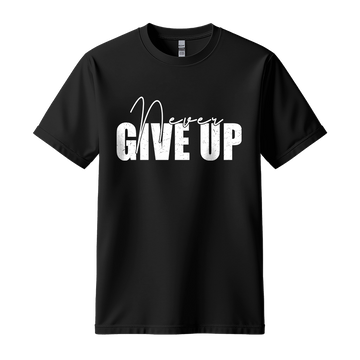 Never Give Up - Unisex T-Shirt - Typography Tee - Black