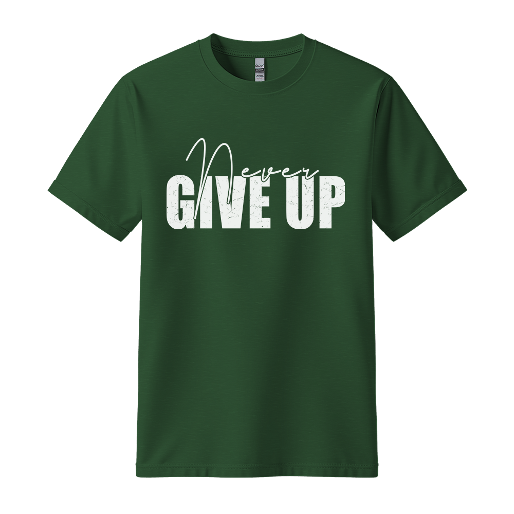 Never Give Up - Unisex T-Shirt - Typography Tee - Forest Green