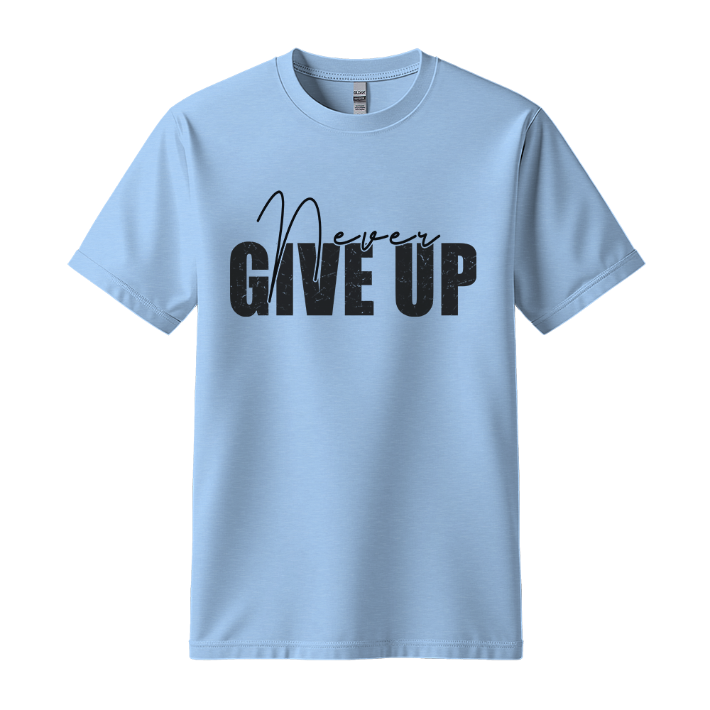 Never Give Up - Unisex T-Shirt - Typography Tee - Light Blue