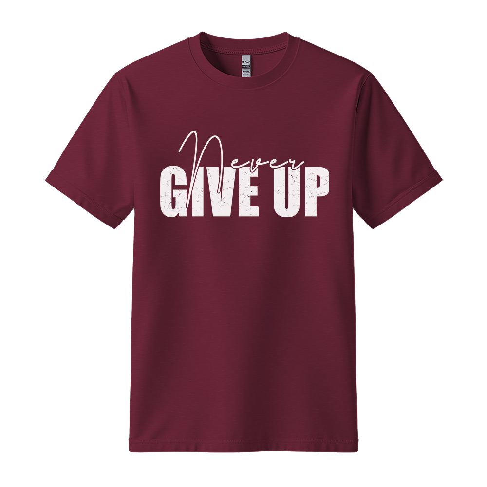 Never Give Up - Unisex T-Shirt - Typography Tee - Maroon