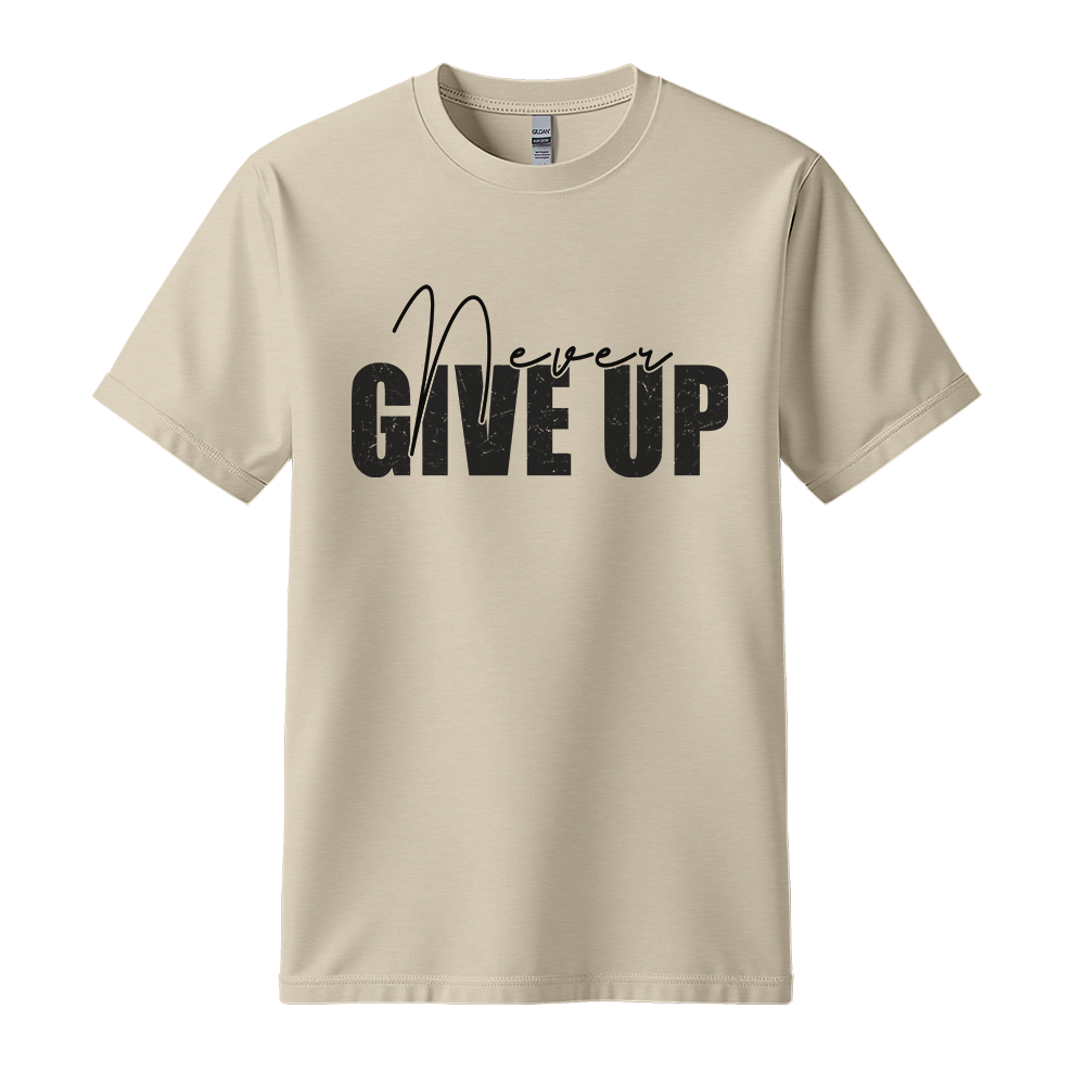 Never Give Up - Unisex T-Shirt - Typography Tee - Sand