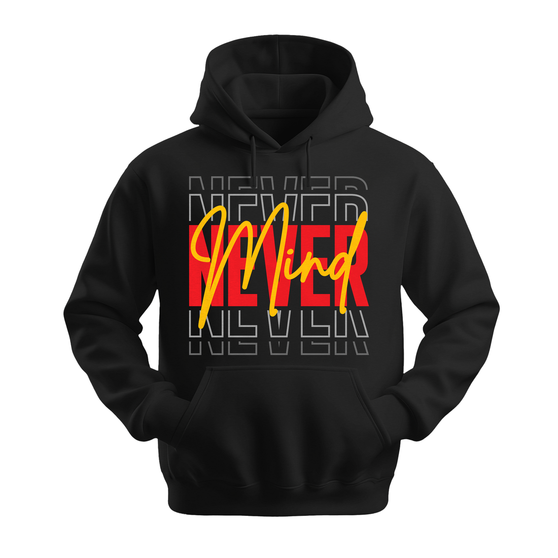 Never Mind - Unisex Hoodie - Streetwear Hoodie - Black
