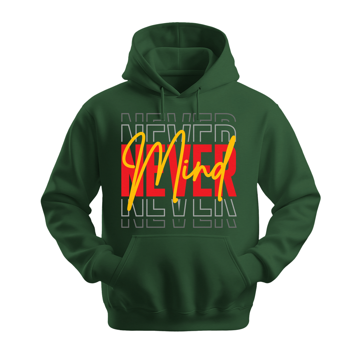 Never Mind - Unisex Hoodie - Streetwear Hoodie - Forest Green
