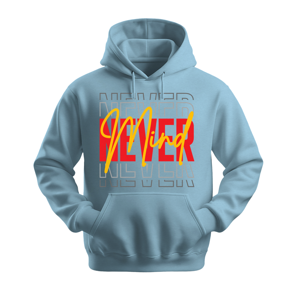 Never Mind - Unisex Hoodie - Streetwear Hoodie - Light Blue