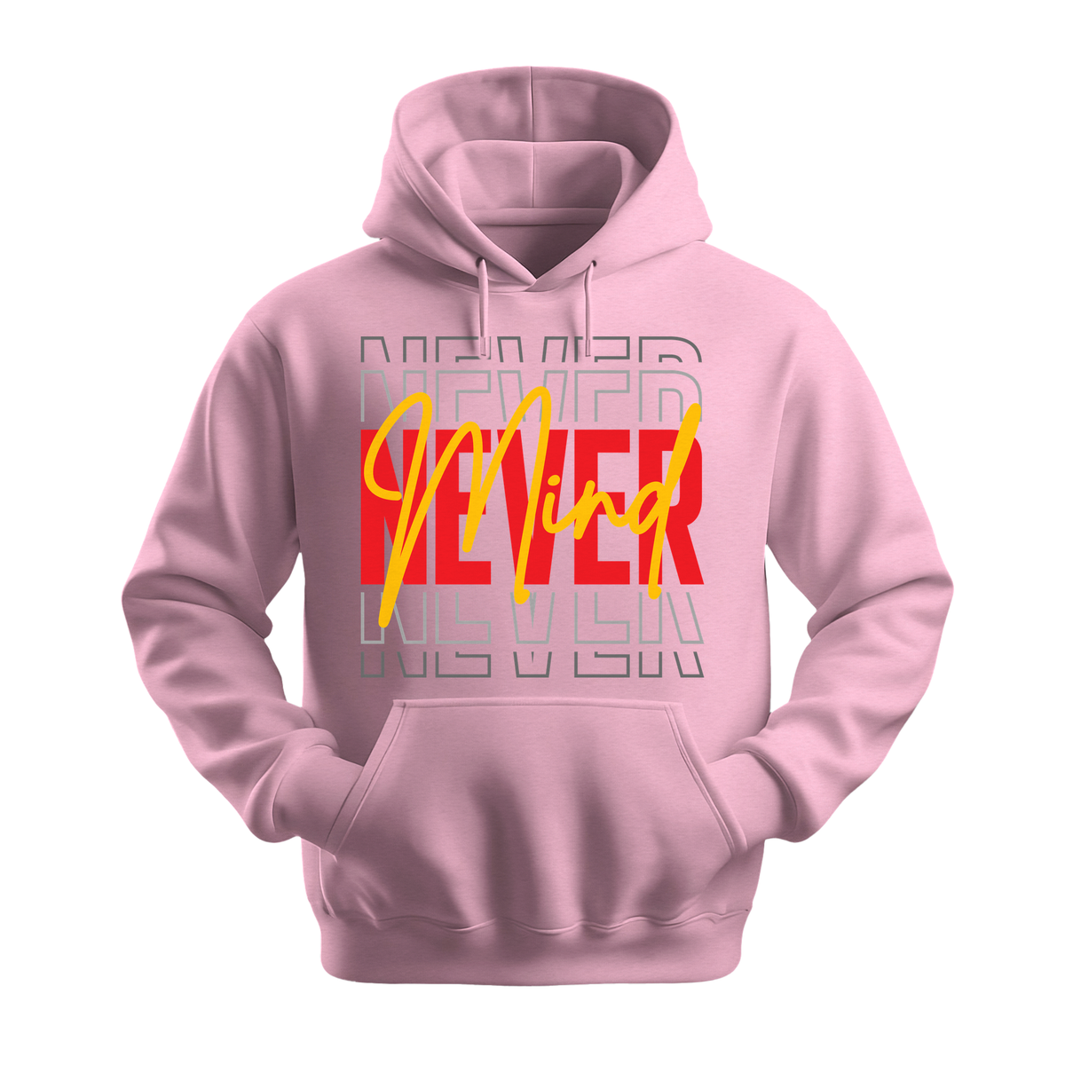 Never Mind - Unisex Hoodie - Streetwear Hoodie - Light Pink