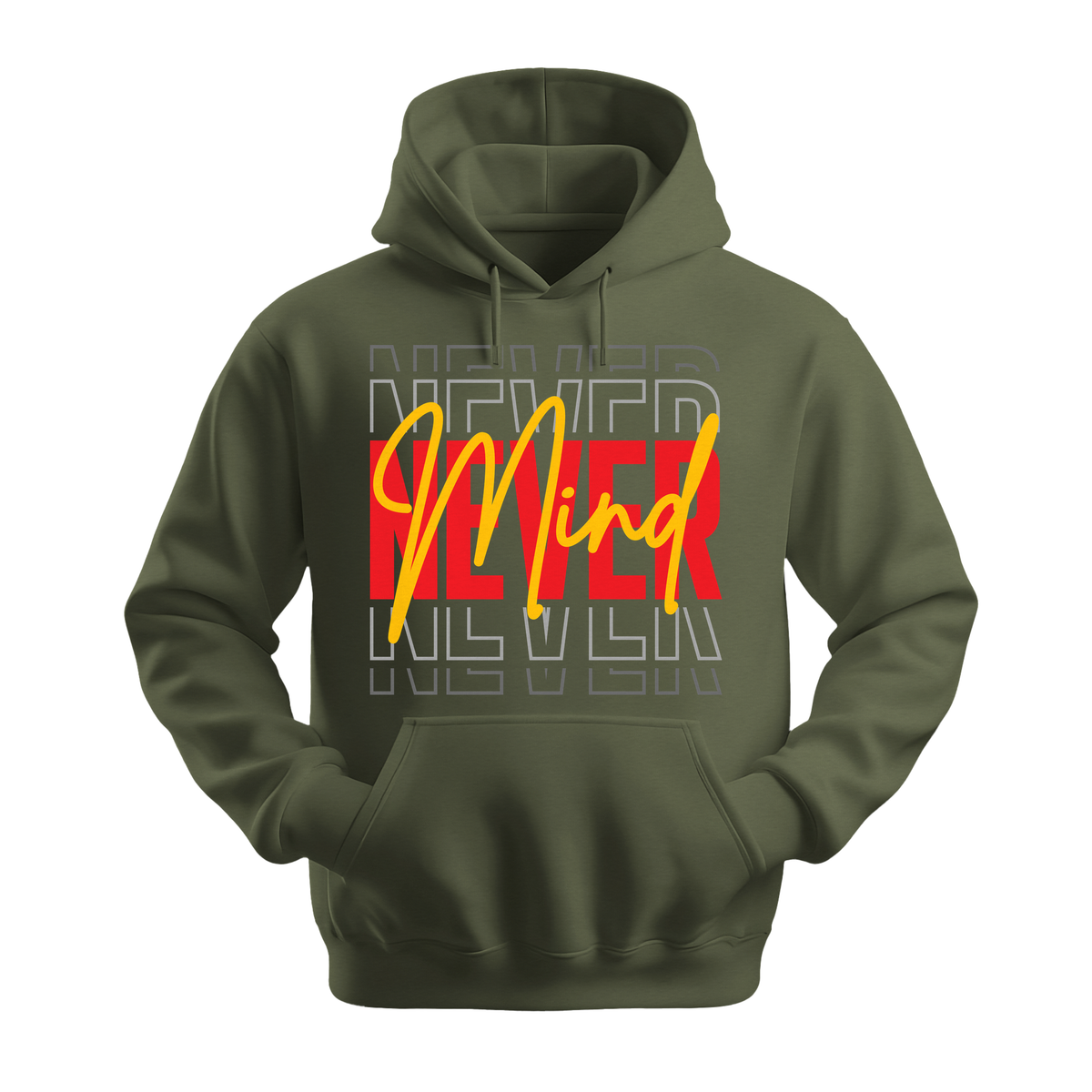 Never Mind - Unisex Hoodie - Streetwear Hoodie - Military Green