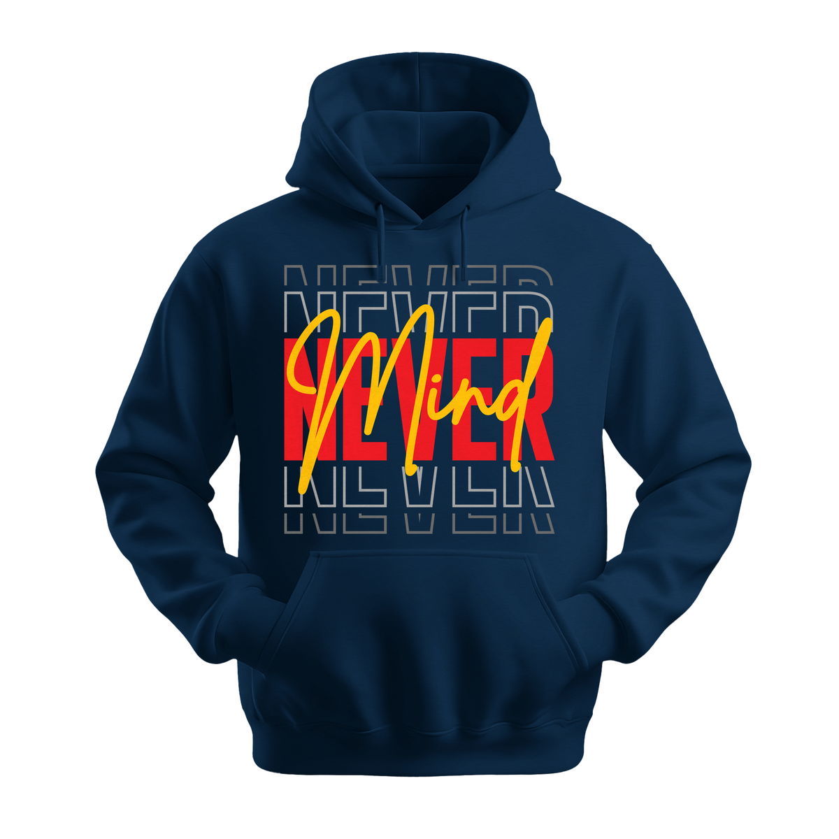 Never Mind - Unisex Hoodie - Streetwear Hoodie - Navy