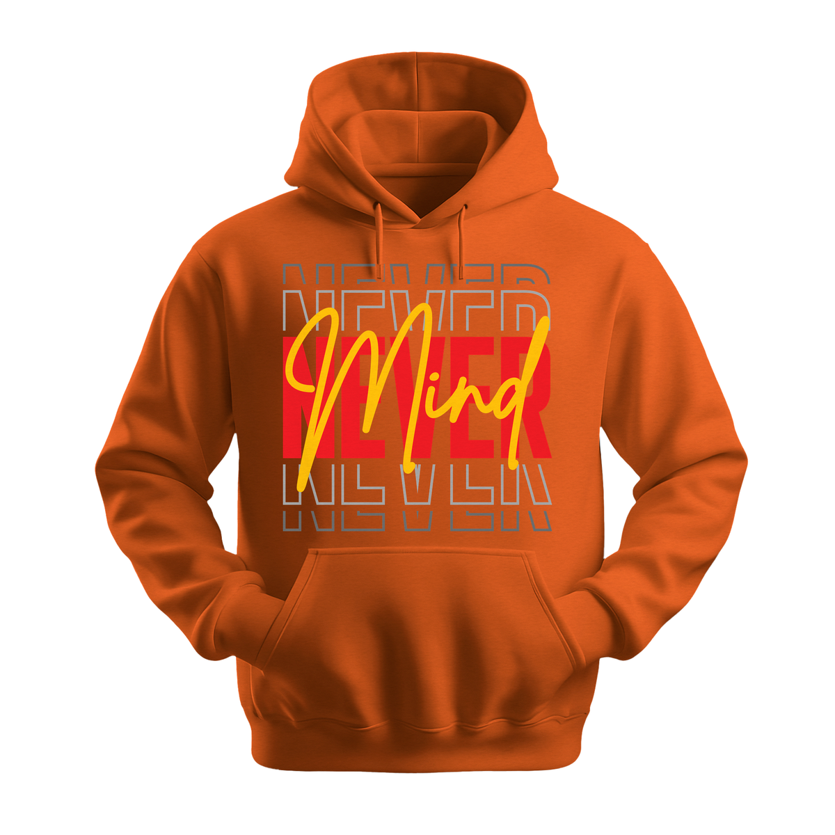 Never Mind - Unisex Hoodie - Streetwear Hoodie - Orange