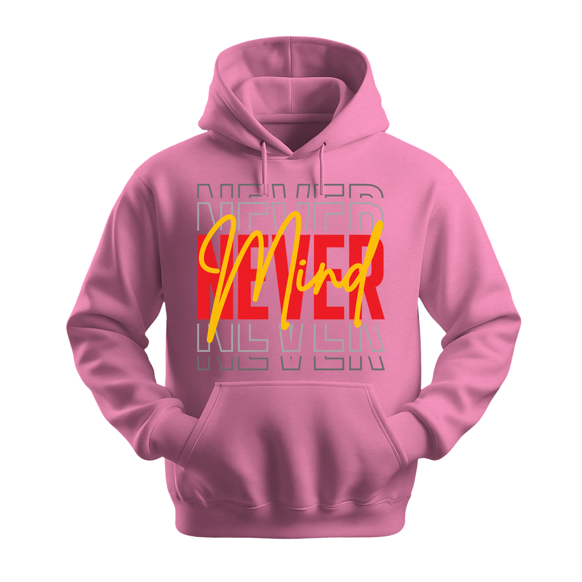 Never Mind - Unisex Hoodie - Streetwear Hoodie - Safety Pink