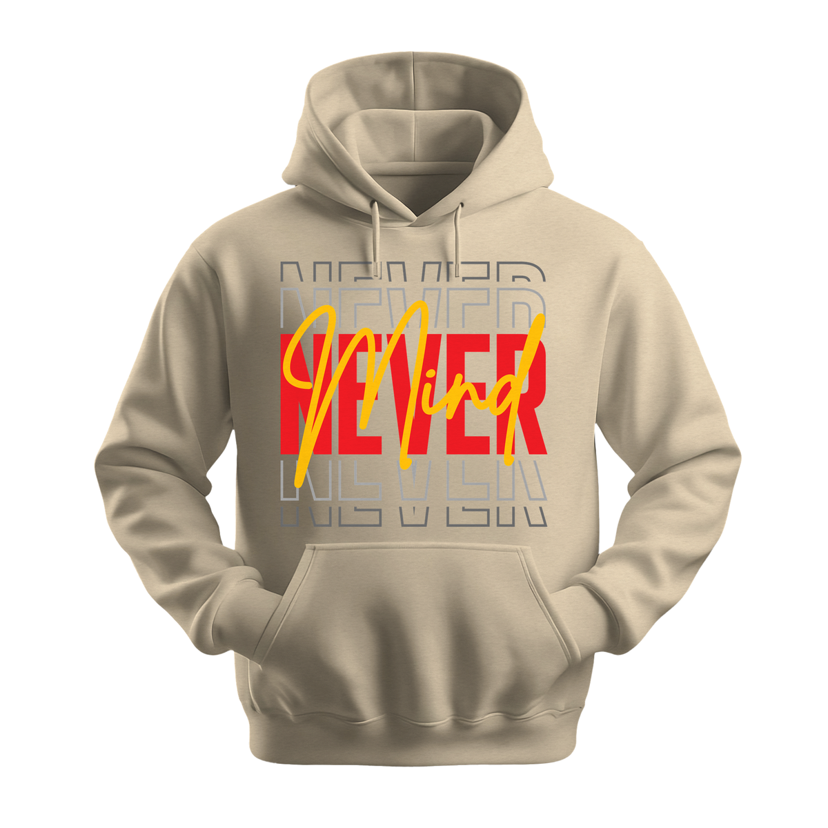 Never Mind - Unisex Hoodie - Streetwear Hoodie - Sand