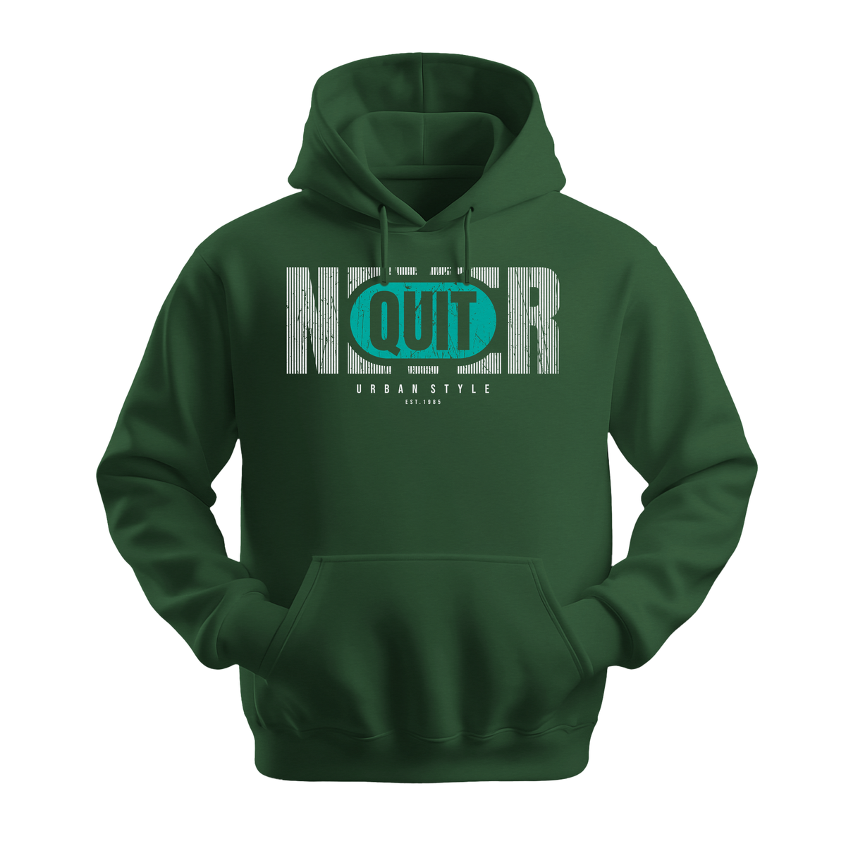 Never Quit Urban Style - Unisex Hoodie - Motivation Hoodie - Forest Green