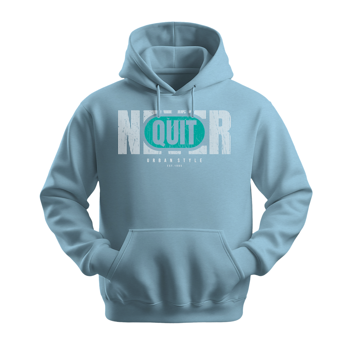 Never Quit Urban Style - Unisex Hoodie - Motivation Hoodie - Light Blue