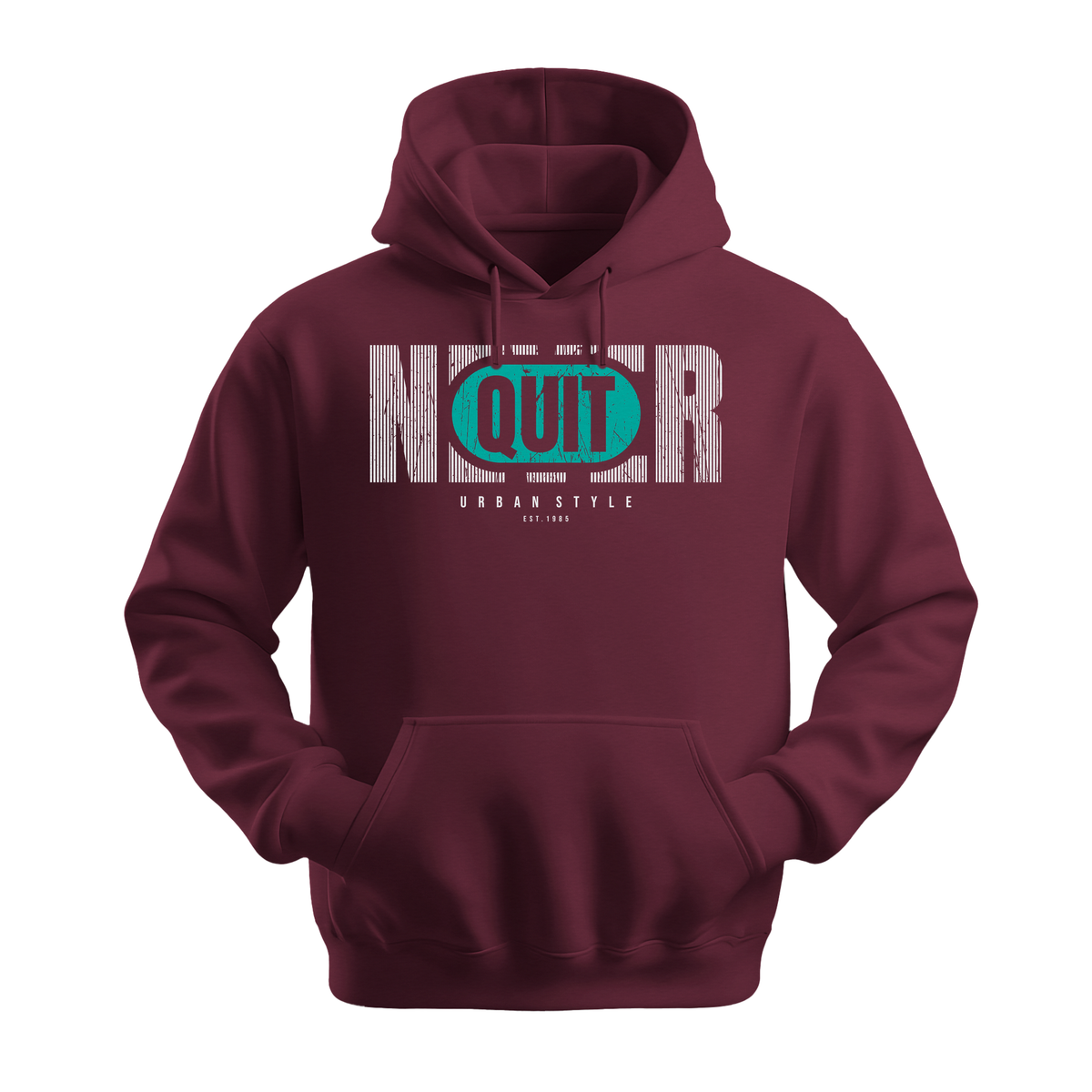 Never Quit Urban Style - Unisex Hoodie - Motivation Hoodie - Maroon