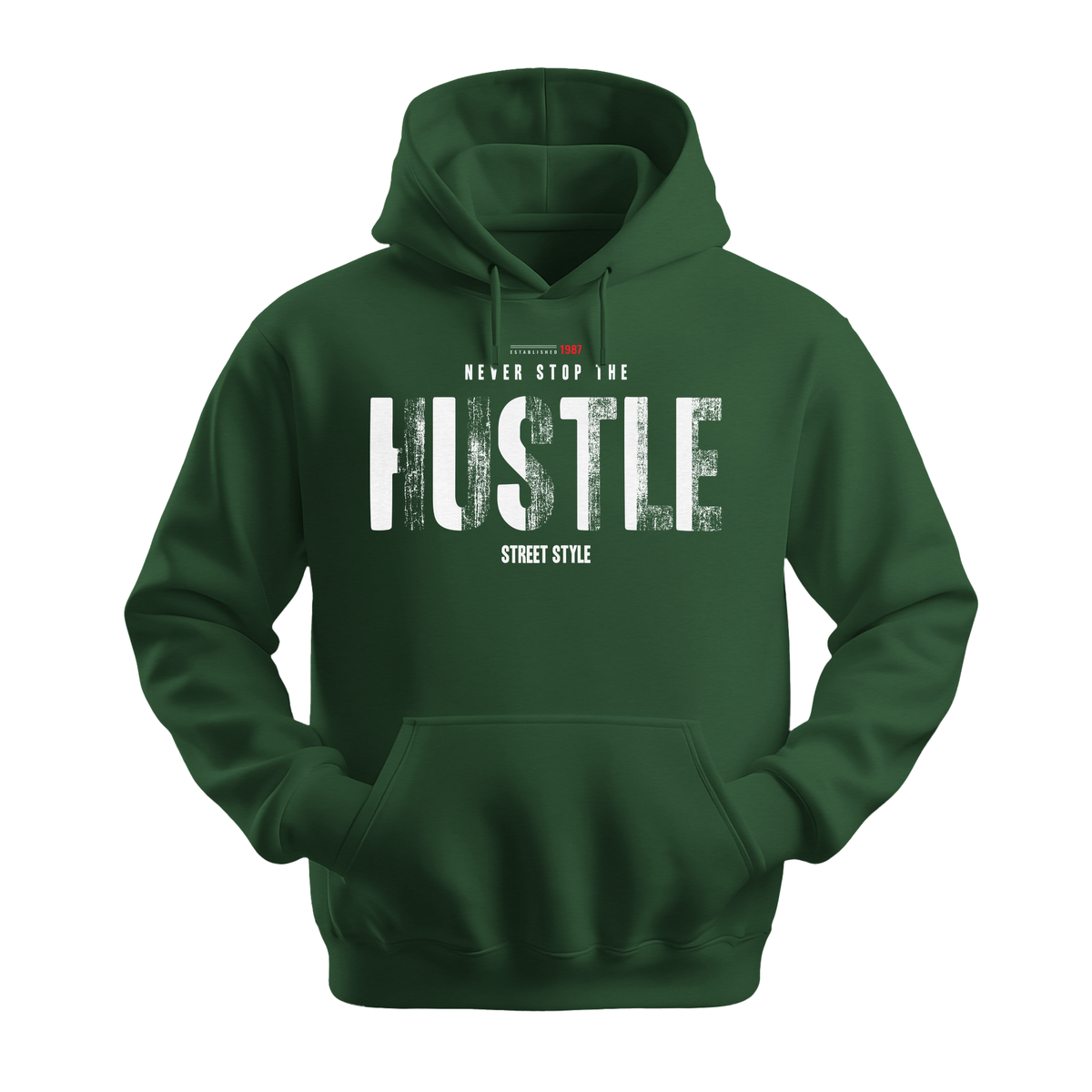Never Stop The Hustle - Unisex Hoodie - Motivation Hoodie - Forest Green