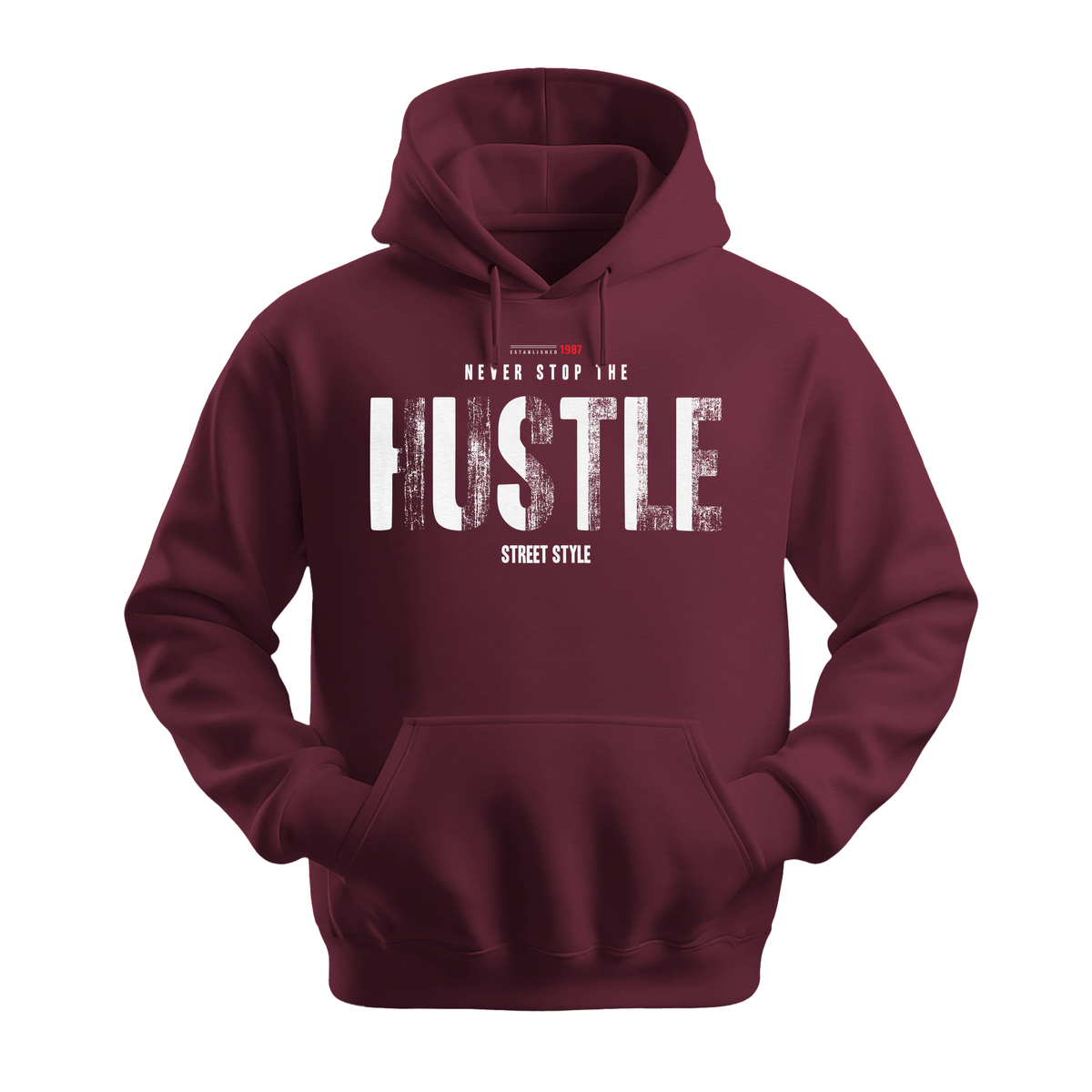 Never Stop The Hustle - Unisex Hoodie - Motivation Hoodie - Maroon