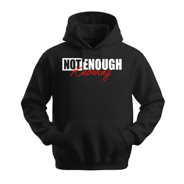 Not Enough Knowing - Unisex Hoodie - Streetwear Hoodie - Black