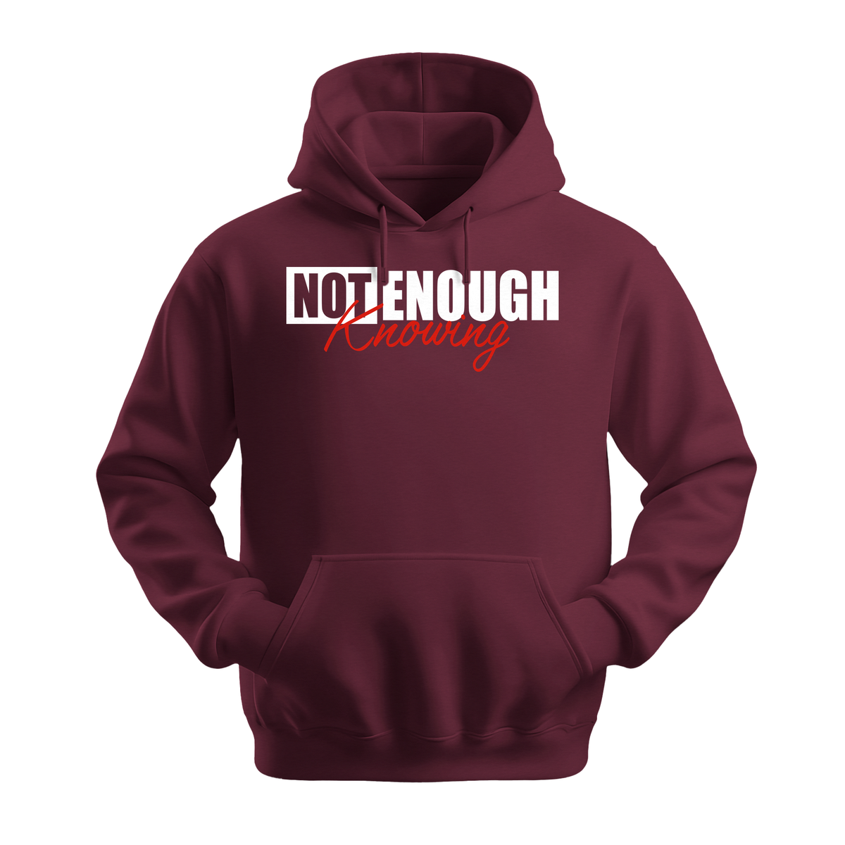 Not Enough Knowing - Unisex Hoodie - Streetwear Hoodie - Maroon