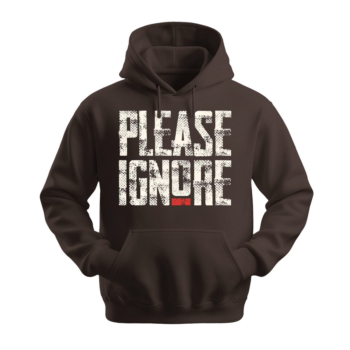 Please Ignore - Unisex Hoodie - Streetwear Hoodie - Dark Chocolate