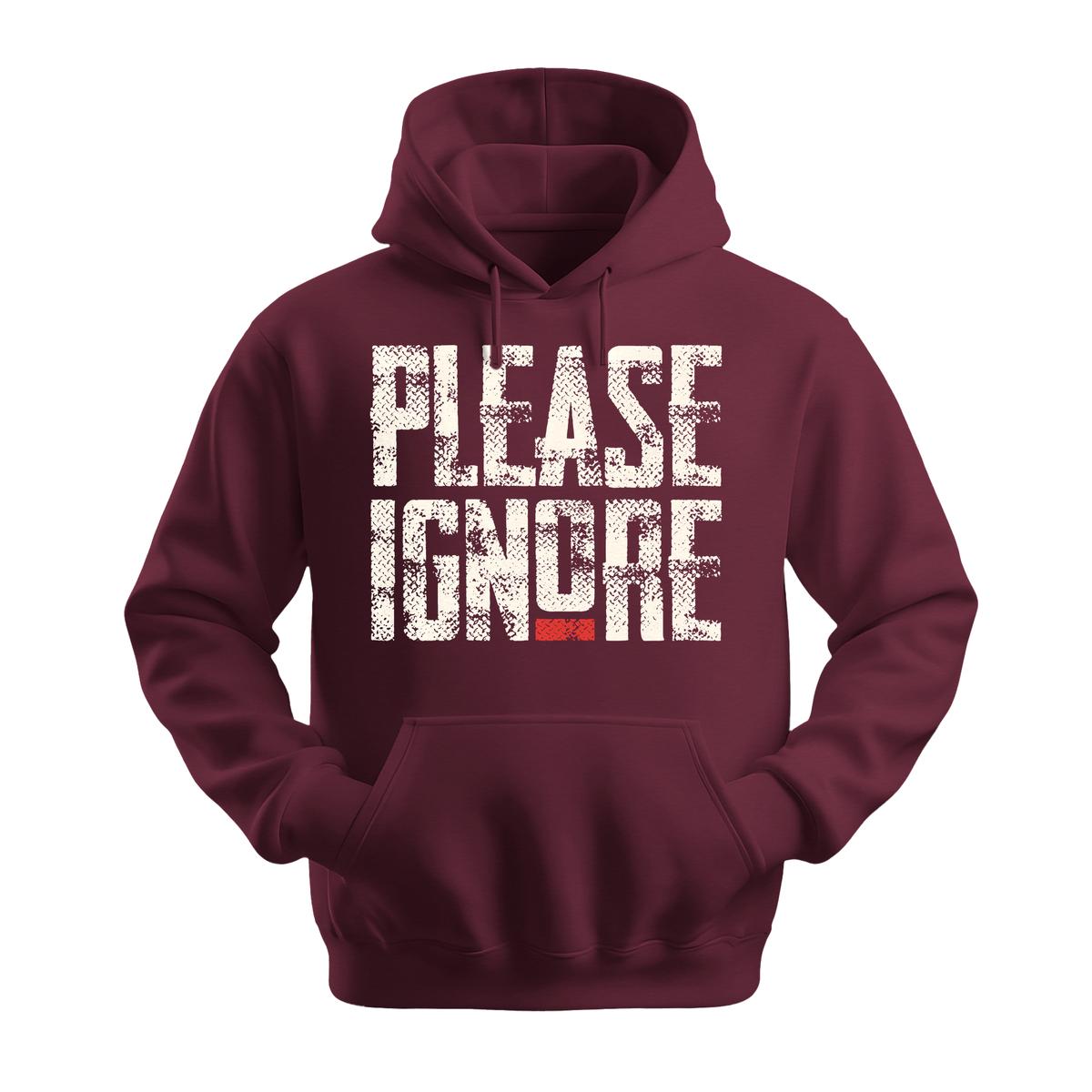Please Ignore - Unisex Hoodie - Streetwear Hoodie - Maroon