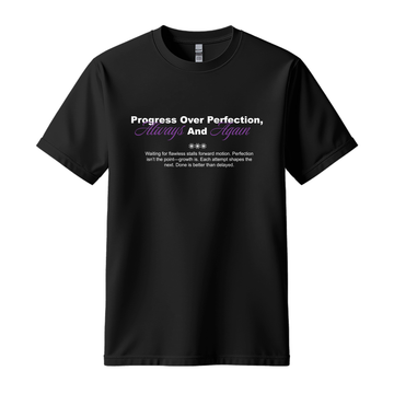 Progress Over Perfection, Always and Again - Unisex T-Shirt - Motivation Tshirt - Black