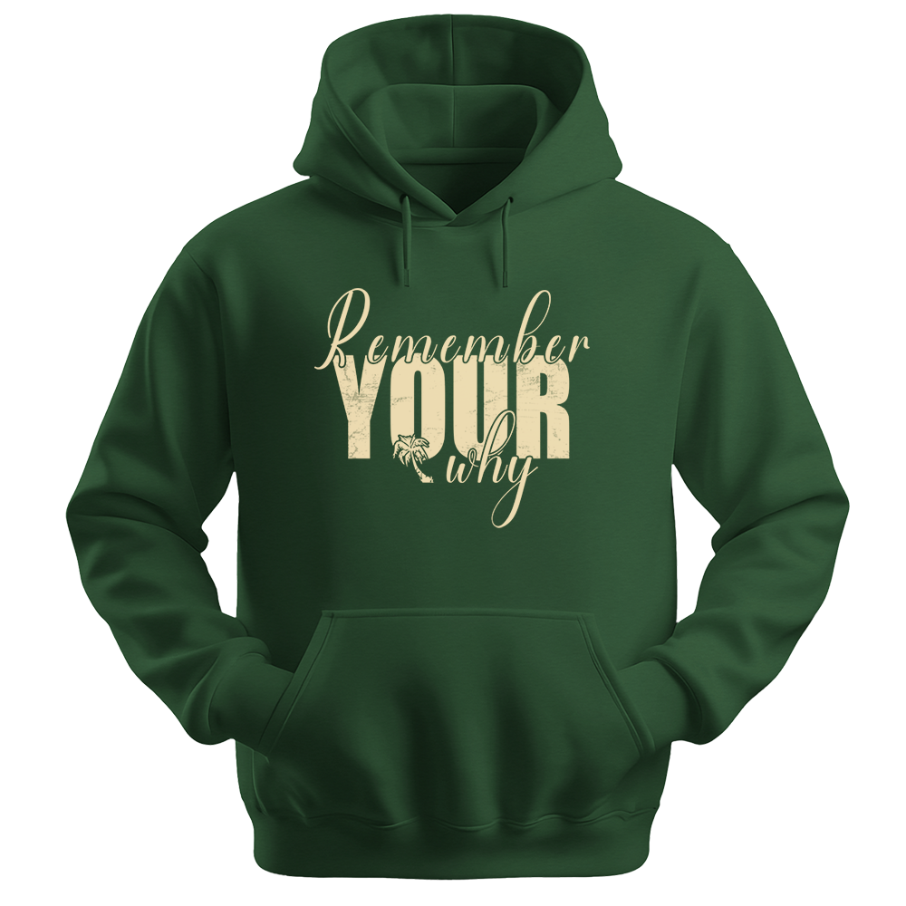 Remember Your Why - Unisex Hoodie - Typography Hoodie - Forest Green