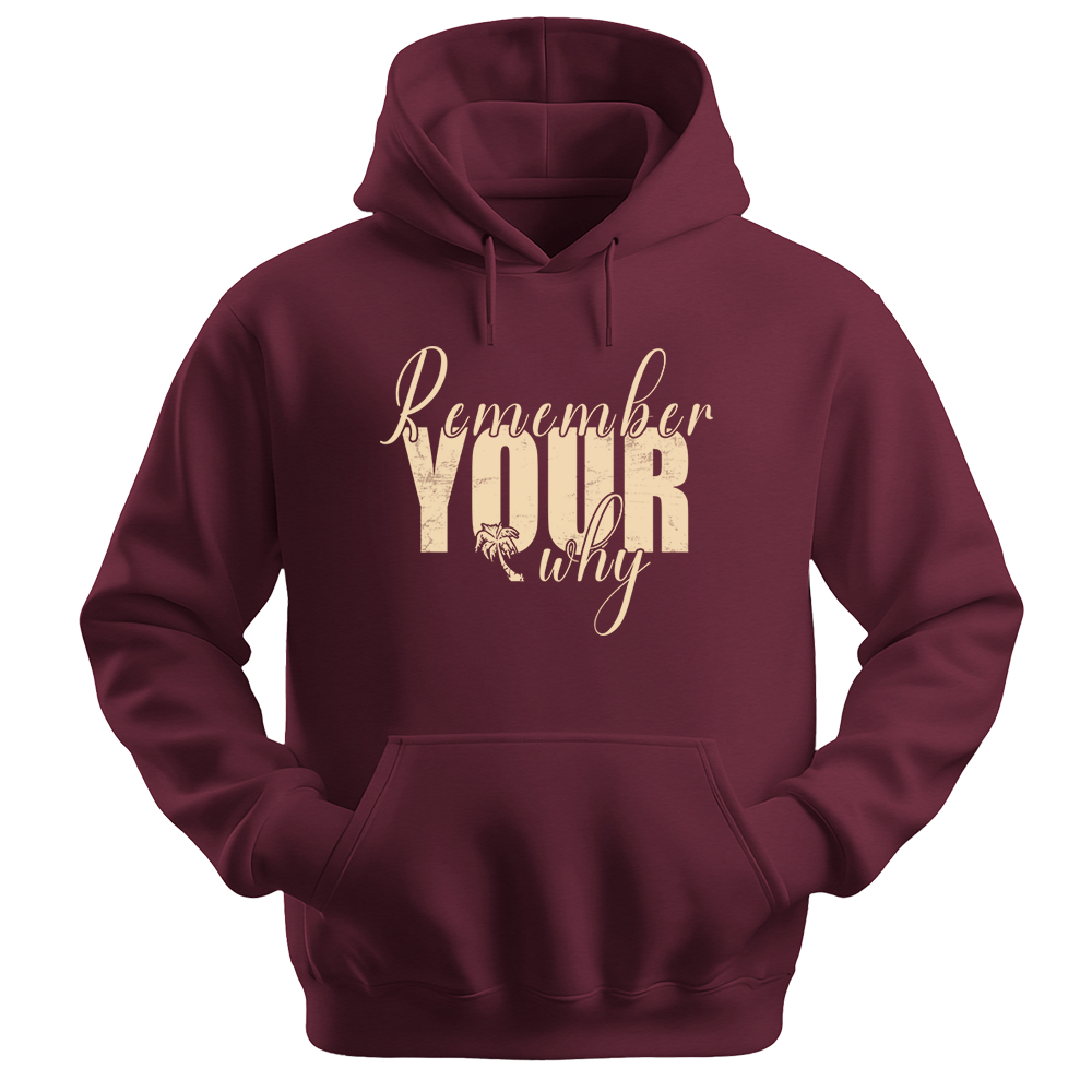 Remember Your Why - Unisex Hoodie - Typography Hoodie - Maroon