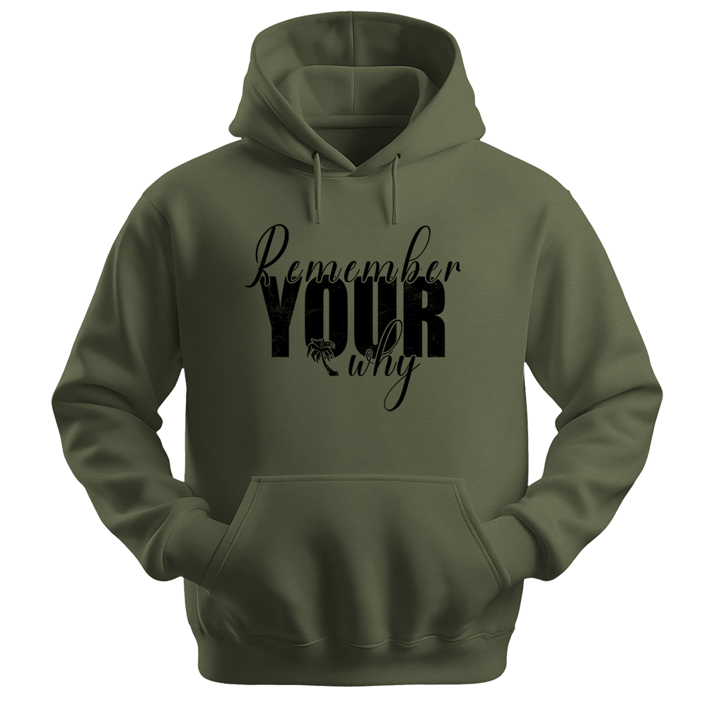 Remember Your Why - Unisex Hoodie - Typography Hoodie - Military Green