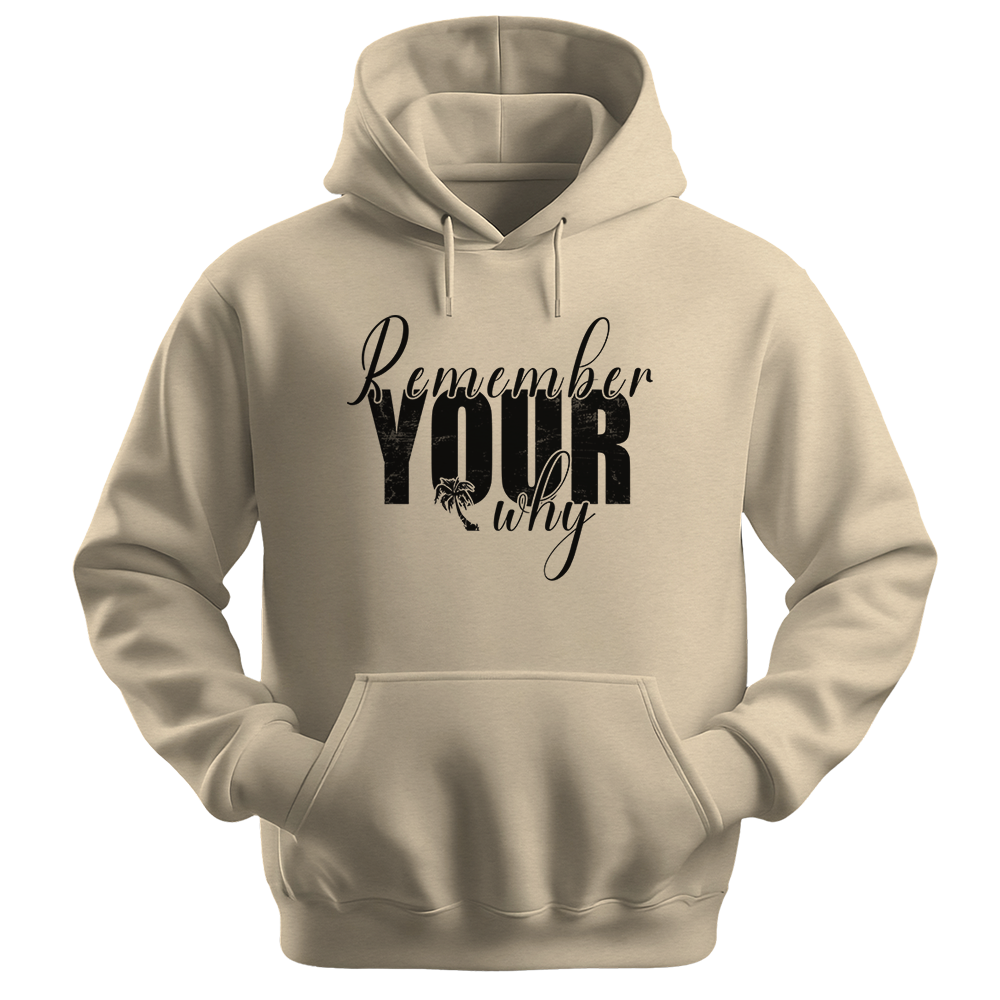 Remember Your Why - Unisex Hoodie - Typography Hoodie - Sand