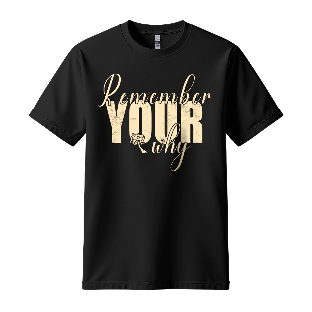 Remember Your Why - Unisex T-Shirt - Typography Tee - Black