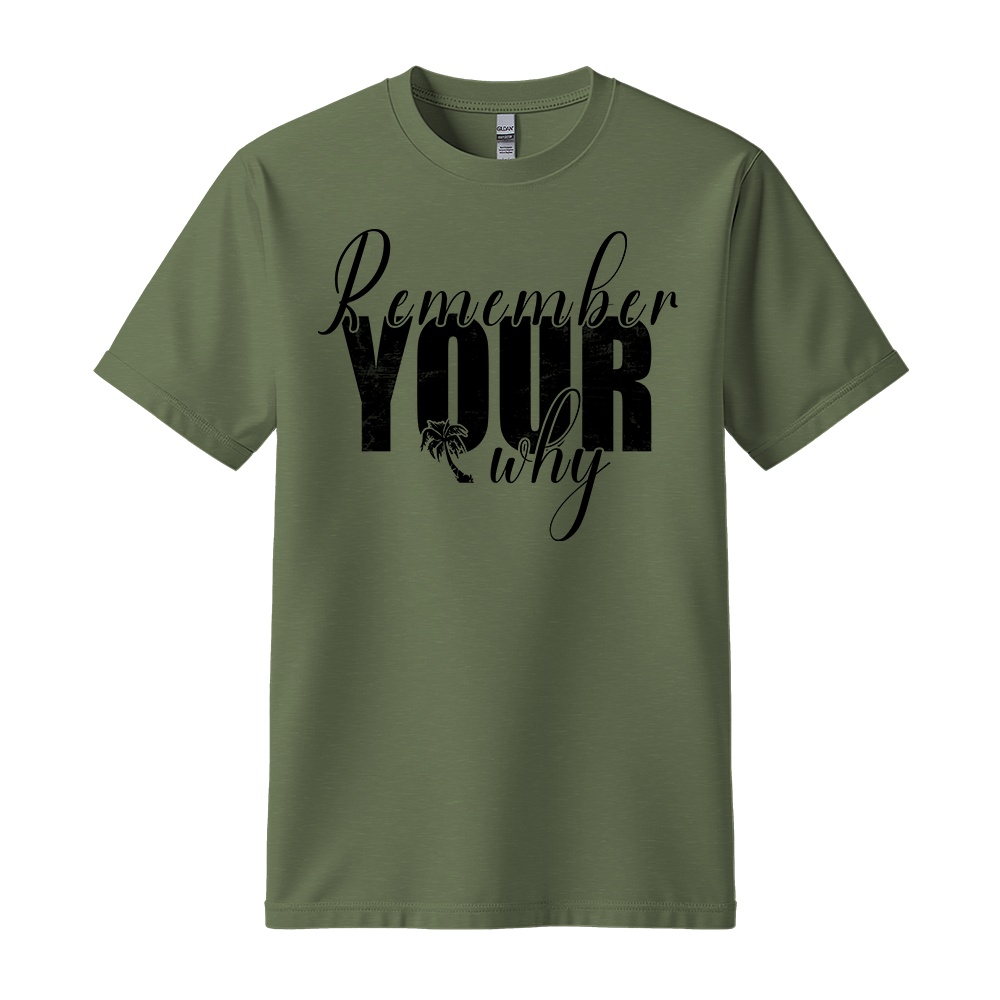 Remember Your Why - Unisex T-Shirt - Typography Tee - Military Green